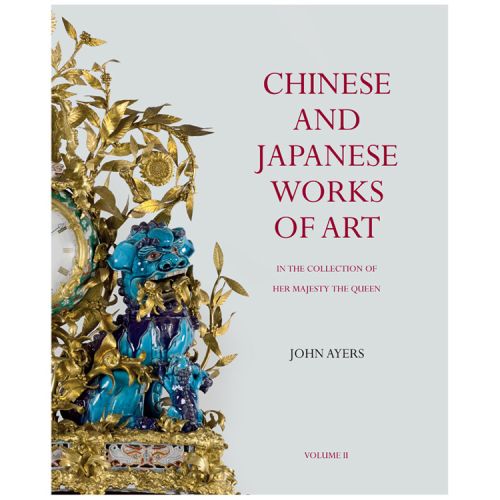 Chinese and Japanese Works of Art in the Collection of Her Majesty The Queen 