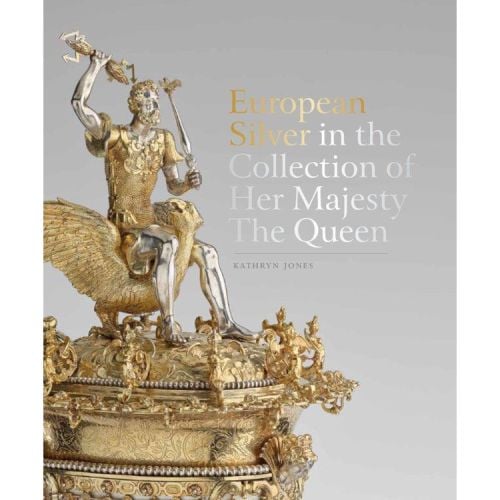 European Silver in the Collection of Her Majesty The Queen