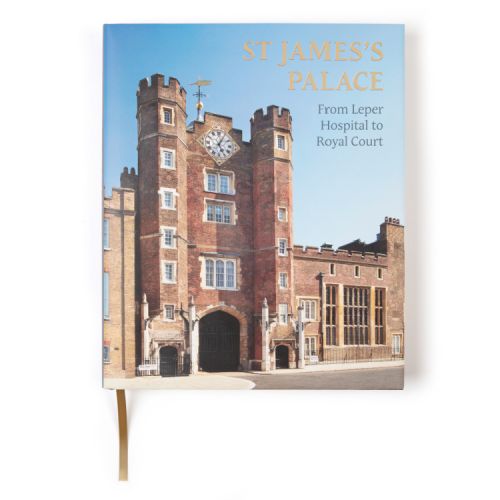 Cover of St James's Palace: From Leper Hospital to Royal Court book. Image shows the front of St James's Palace from the street. 