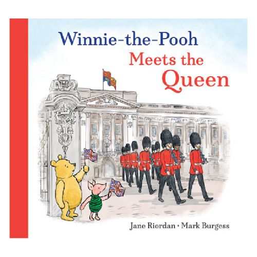 Front cover of the book 'Winnie-the-Pooh Meets The Queen'. There is an illustration of some marching guards outside Buckingham Palace next to Winnie the Pooh and Piglet