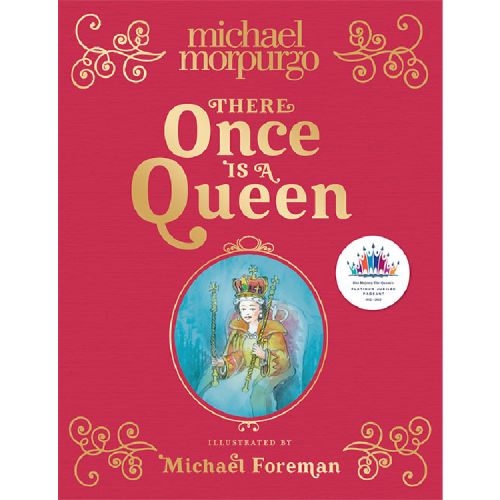 Red front cover featuring an illustration of The Queen at her Coronation. Above the image is the writing 'Michael Morpurgo There Once is a Queen' in gold writing. Underneath the illustration is the writing 'Illustrated by Michael Foreman'